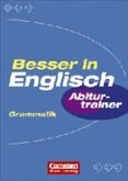 Besser in Englisch: Abiturtrainer Grammatik: Mit Übungen und Lösungen