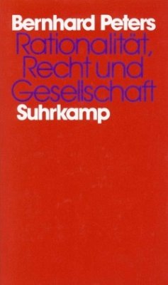 Rationalität, Recht und Gesellschaft - Peters, Bernhard