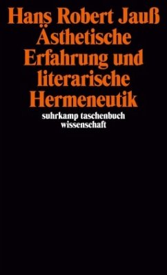 Ästhetische Erfahrung und literarische Hermeneutik - Jauß, Hans Robert