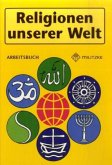 Arbeitsbuch / Religionen unserer Welt