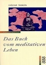 Das Buch vom meditativen Leben - Trungpa, Chögyam