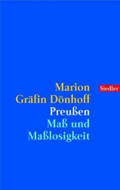 Preußen, Maß und Maßlosigkeit - Dönhoff, Marion Gräfin