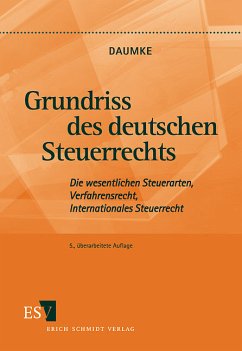 Grundriss des deutschen Steuerrechts : die wesentlichen Steuerarten, Verfahrensrecht, internationales Steuerrecht. - Daumke, Michael