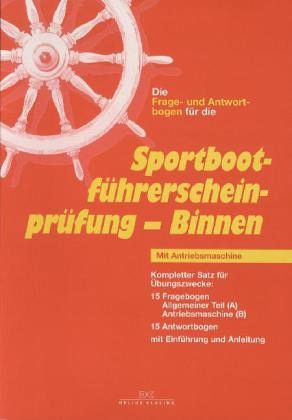 Die Frage- und Antwortbogen für die Sportbootführerscheinprüfung Binnen, Mit Antriebsmaschine Die Frage- und Antwortbogen für die Sportbootführerscheinprüfung Binnen, Mit Antriebsmaschine