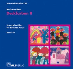 Deckfarben II / Unterrichtshilfen für Bildende Kunst in der Grundschule Tl.2 - Merz, Marianne