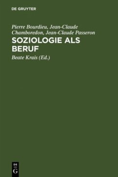 Soziologie als Beruf - Bourdieu, Pierre;Chamboredon, Jean-Claude;Passeron, Jean-Claude