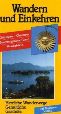 Chiemgau, Chiemsee, Berchtesgadener Land, Wendelstein / Wandern und Einkehren Bd.15