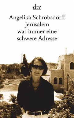 Jerusalem war immer eine schwere Adresse - Schrobsdorff, Angelika
