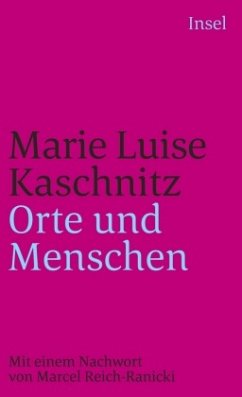 Orte und Menschen - Kaschnitz, Marie Luise