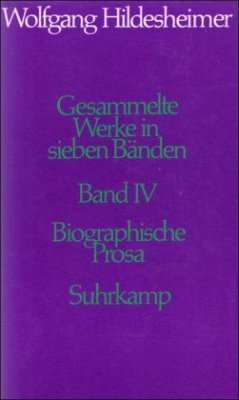 Biographische Prosa / Gesammelte Werke Bd.4 - Hildesheimer, Wolfgang