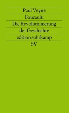 Foucault: Die Revolutionierung der Geschichte - Veyne, Paul