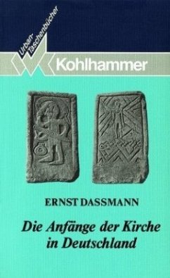 Die Anfänge der Kirche in Deutschland - Dassmann, Ernst