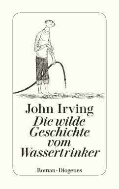 Die wilde Geschichte vom Wassertrinker - Irving, John