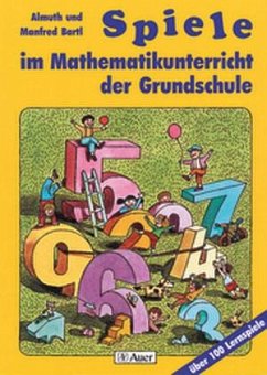 Spiele im Mathematikunterricht der Grundschule - Bartl, Almuth; Bartl, Manfred