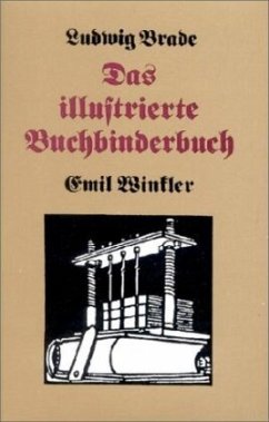 Das illustrierte Buchbinderbuch - Brade, Ludwig;Winckler, Emil