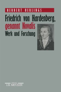 Friedrich von Hardenberg, genannt Novalis - Uerlings, Herbert