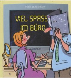 Viel Spass im Büro - Butschkow, Peter