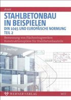 Stahlbetonbau in Beispielen. DIN 1045 (2000) und Europäische Normung. Teil 2 - Avak, Ralf