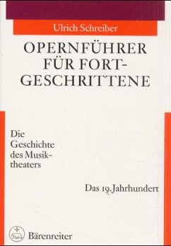 Das 19. Jahrhundert / Opernführer für Fortgeschrittene - Schreiber, Ulrich