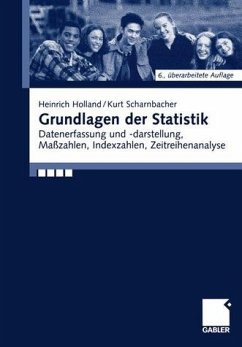 Grundlagen der Statistik Datenerfassung und -darstellung, Maßzahlen, Indexzahlen, Zeitreihenanalyse - Holland, Heinrich und Kurt Scharnbacher