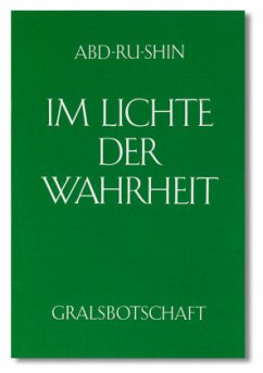 Im Lichte der Wahrheit - Gralsbotschaft / Im Lichte der Wahrheit - Abd-Ru-Shin