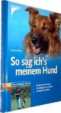 So sag ich's meinem Hund