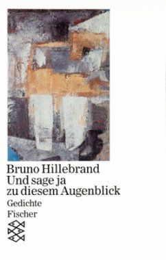 Und sage ja zu diesem Augenblick - Hillebrand, Bruno