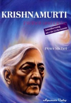 Krishnamurti - Freiheit und Liebe - Michel, Peter