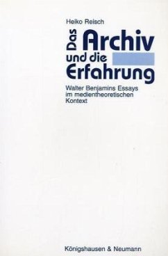 Das Archiv und die Erfahrung - Reisch, Heiko