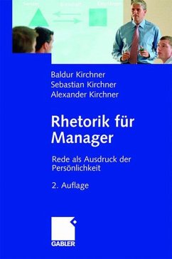 Rhetorik für Manager - Kirchner, Baldur;Kirchner, Alexander