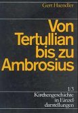 Von Tertullian bis zu Ambrosius / Kirchengeschichte in Einzeldarstellungen Bd.1/3