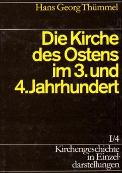 Die Kirche des Ostens im 3. und 4. Jahrhundert / Kirchengeschichte in Einzeldarstellungen Bd.1/4 - Thümmel, Hans G.