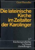 Die lateinische Kirche im Zeitalter der Karolinger / Kirchengeschichte in Einzeldarstellungen Bd.1/7