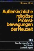Außerkirchliche religiöse Protestbewegungen der Neuzeit / Kirchengeschichte in Einzeldarstellungen Bd.3/4
