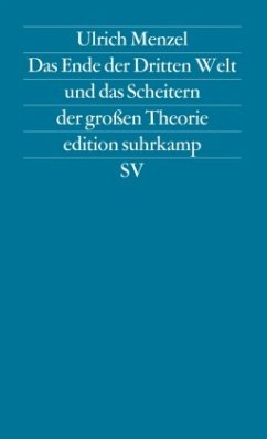 Das Ende der Dritten Welt und das Scheitern der großen Theorie - Menzel, Ulrich