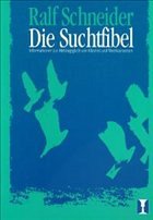 Die Suchtfibel - Schneider, Ralf