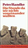 Die Stunde da wir nichts voneinander wußten Die Stunde da wir nichts voneinander wußten