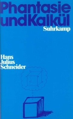 Phantasie und Kalkül - Schneider, Hans J.