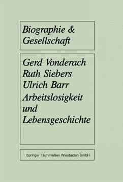 Arbeitslosigkeit und Lebensgeschichte - Vonderach, Gerd; Siebers, Ruth; Barr, Ulrich