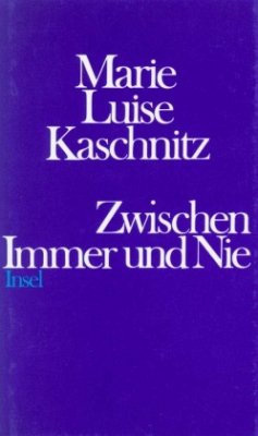 Zwischen Immer und Nie - Kaschnitz, Marie L.