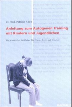 Anleitung zum autogenen Training mit Kindern und Jugendlichen - Aden, Patricia