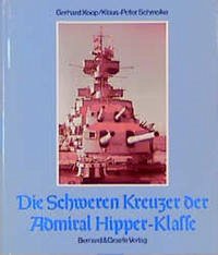 Die Schweren Kreuzer der Admiral Hipper-Klasse - Koop, Gerhard; Schmolke, Klaus P