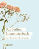 Das Berliner Blumentagebuch der Clara Schumann 1857 - 1859