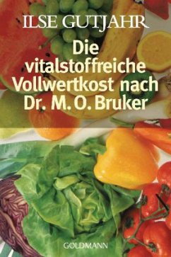 Die vitalstoffreiche Vollwertkost nach Dr. M. O. Bruker - Gutjahr, Ilse
