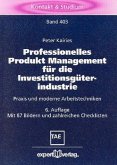 Professionelles Produkt Management für die Investitionsgüterindustrie: Praxis und moderne Arbeitstechniken (Kontakt & Studium)