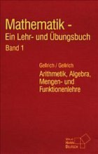 Mathematik. Lehr- und Übungsbuch für Fachhochschulen, Fachoberschulen und Technikerschulen. Band 1: - Gellrich, Regina / Gellrich, Carsten