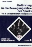 Einführung in die Bewegungslehre des Sports I. Die sportlichen Bewegungen Einführung in die Bewegungslehre des Sports I. Die sportlichen Bewegungen