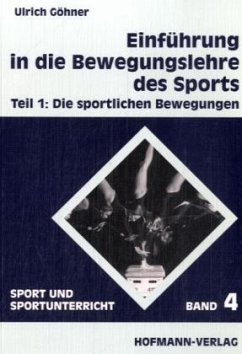 Die sportlichen Bewegungen / Einführung in die Bewegungslehre des Sports Tl.1 - Göhner, Ulrich