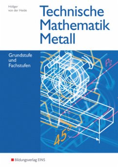 Technische Mathematik Metall, Grundstufe und Fachstufen - Höllger, Siegbert;Heide, Volker von der