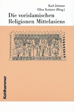 Die vorislamischen Religionen Mittelasiens - Jettmar, Karl / Kattner, Ellen (Hgg.)